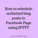 How to schedule unlimited blog posts to Facebook Page using ifttt